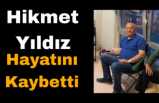 Hikmet Yıldız Hayatını Kaybetti