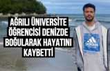 Ağrılı Üniversite Öğrencisi Denizde Boğularak Hayatını Kaybetti