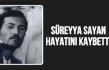 Süreyya Sayan Hayatını Kaybetti