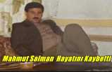 Mahmut Salman Hayatını Kaybetti