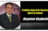 Trafikte Kalp Krizi Geçiren Ağrılı İş Adamı Hayatını Kaybetti