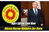 Ağrı Eğitim-Sen'den Düzen Bozan İl Müdürüne Zor Soru '' Neden ''