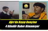 Ağrı2da Kaybolan Gençten Haber Alınamıyor