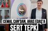 Cemal Can'dan ARAS EDAŞ'a Sert Tepki