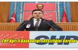 CHP Ağrı İl Başkanlığı Sessizliğini Koruyor