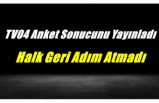 TV04Anket Sonuçlarını Yayınladı Ağrılılar Kararlı
