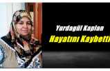 Yurdagül Kaplan Hayatını Kaybetti
