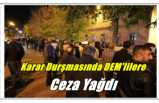 Ağrı'da Dem Parti Şokta, Karar Duruşmasında Ceza Yağdı