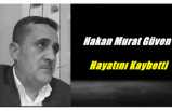 Hakan Murat Güven Hayatını Kaybetti