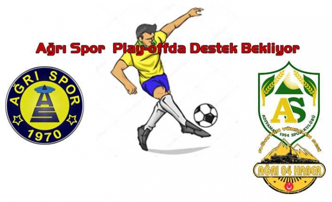 Ağrı 1970 Spor Play-Offta Destek Bekliyor