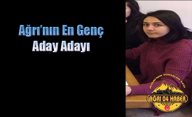 Ağrı'nın En Genç Aday Adayı