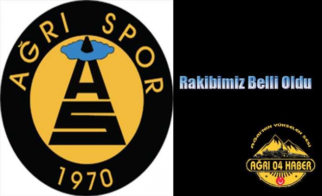 Ağrı Spor'un Yeni Rakibi Belli Oldu