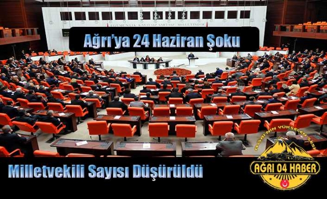 Ağrı'ya 24 Haziran Şoku