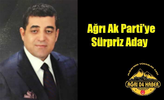 Ağrı'ya Sürpriz Aday