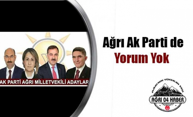 Ağrı Ak Partide Seçim Sessizliği