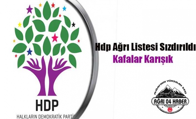 Ağrı Hdp de Kafalar Karıştı