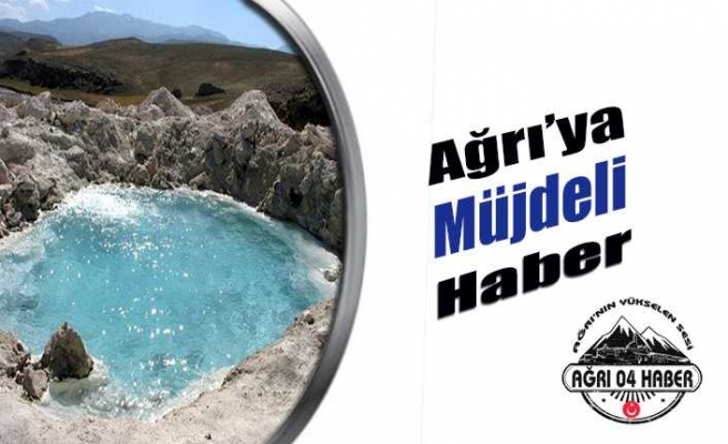 Ağrı'ya Müjdeli Haber