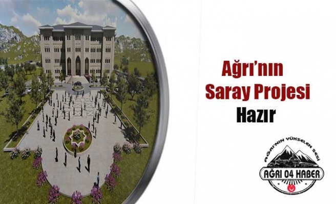 Ağrı'ya Saray Projesi