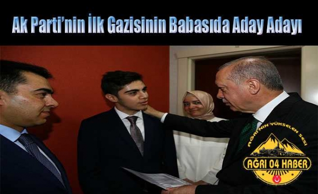 Ak Parti’nin İlk Gazisinin Babası da Aday Adayı