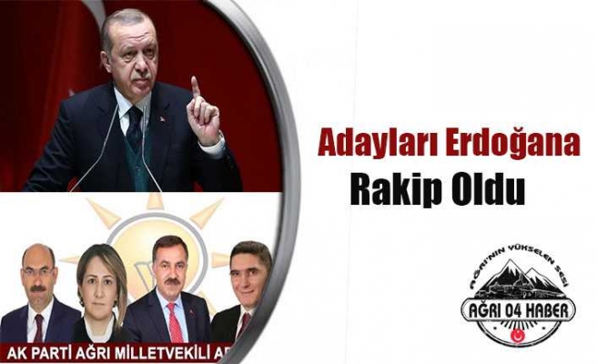 Erdoğan ve Adayları Karşı Karşıya