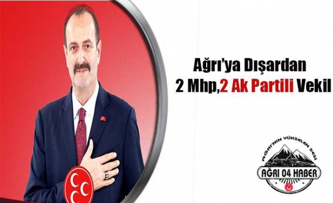 Ağrı'ya Dışarıdan 4 Ağrılı Vekil