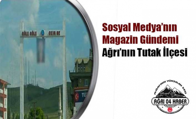 Tutak Köprüsü Magazin Gündemi Oldu