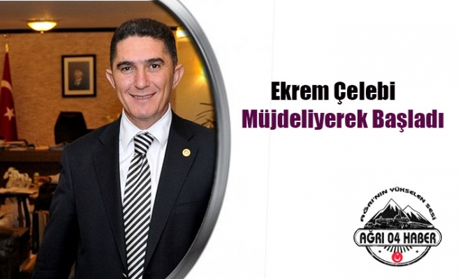 Ekrem Çelebi İlk Müjdesini Verdi