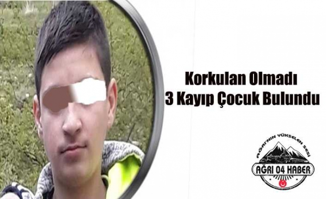 Ağrı da Kayıp İhbarı Yapılan 3 Çocuk Bulundu