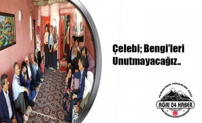 Çelebi ;Bengi'leri Unutturmayacağız