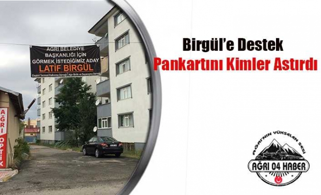 Latif Birgül'e Pankartlı Destek