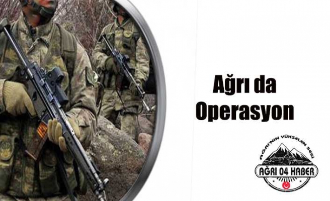 Ağrı da Operasyon