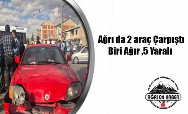 Ağrıda Kaza 1 Ağır,5 Yaralı