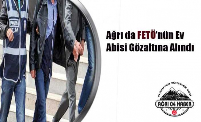 Ağrı da Fetöcü Abi Gözaltına Alındı