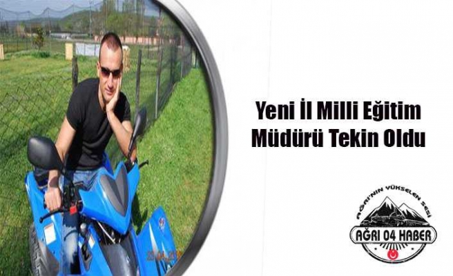 Ağrı İl Milli Eğitim Müdürü Belli Oldu