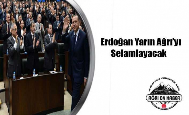 Erdoğan Ağrı'yı Selamlayacak