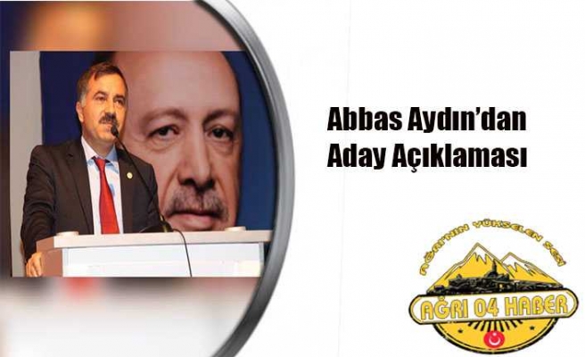 Abbas Aydın'dan Aday Açıklaması