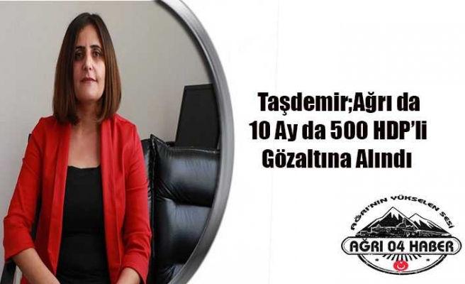 Ağrı da 500 HDP'li Gözaltına Alındı