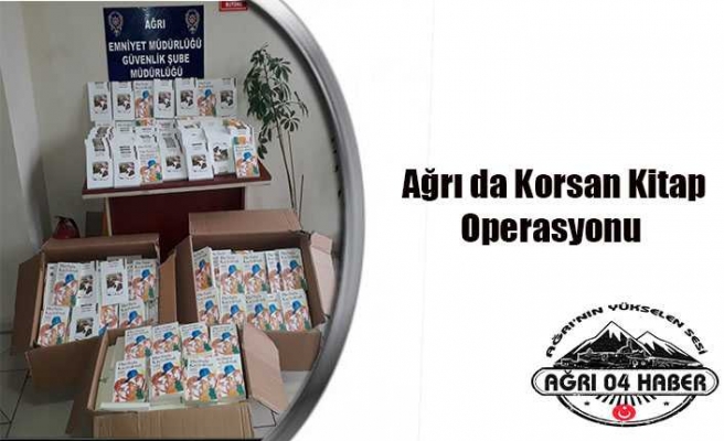 Ağrı da Korsan Kitap Operasyonu