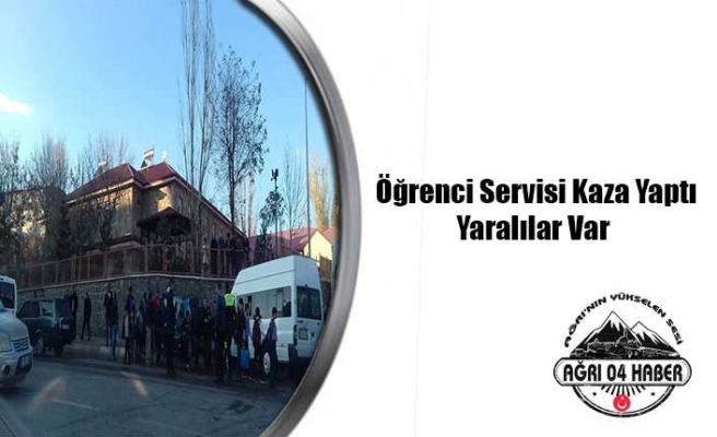 Ağrı da Öğrenci Servisi Kaza Yaptı