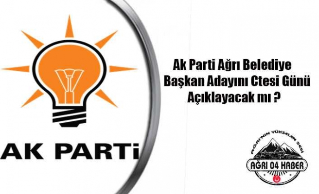 Ak Parti Listesinde Ağrı Var mı İşte Cevabı