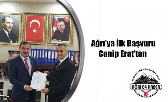 Canip Erat Ağrı Belediye Başkanlığı İçin Başvuru Yaptı