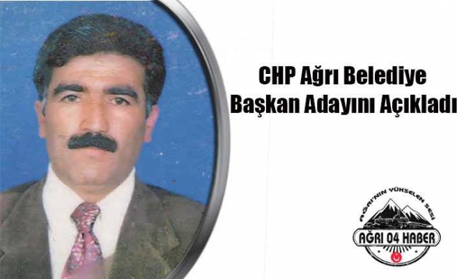 CHP Ağrı Belediye Başkan Adayını Açıkladı