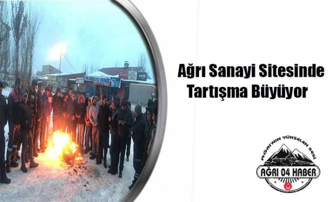 Ağrı Sanayi Sitesinde Gerilim Tırmanıyor