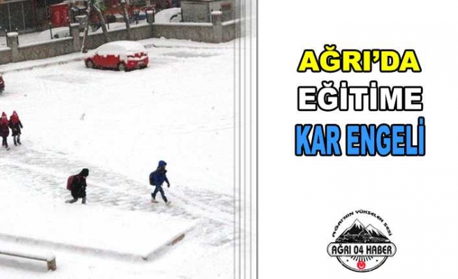 Ağrı'da Eğitime Kar Engeli