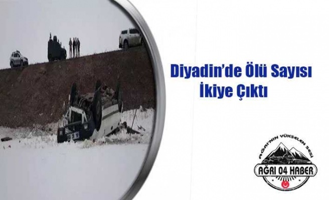 Diyadin Kazasında Ölü Sayısı İkiye Çıktı