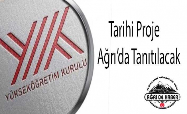 Tarihi Proje Ağrı'da Tanıtılacak