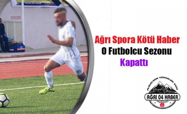 Ağrı Spordan Üzen Haber