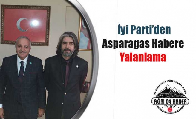 İyi Partiden Asparagas Habere Yalanlama