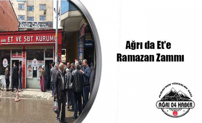 Ağrı da Et Zamlandı