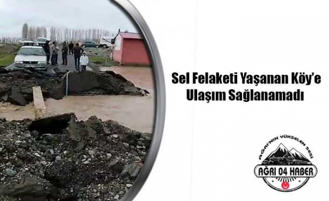 Ağrı da Köy Yolu Selden Ulaşıma Kapandı